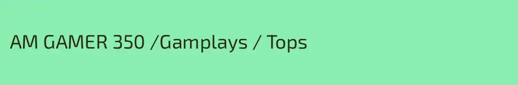 AM GAMER 350 /Gamplays / Tops